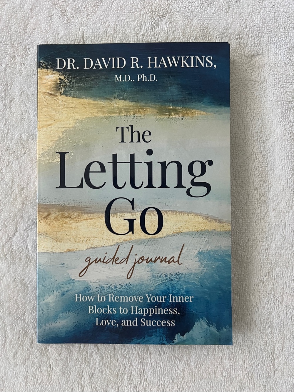 Dr. David R. Hawkins The Letting Go Guided Journal
